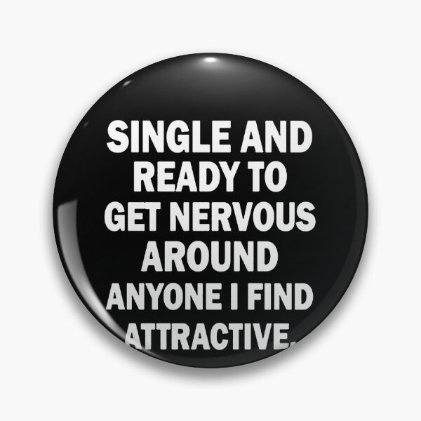 Item preview, Single and Ready to Get Nervous Around Anyone I Find Attractive Shirt  designed and sold by clickmostro.