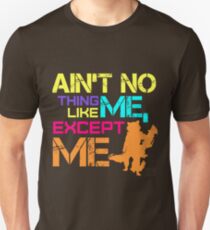 Ain't No Thing Like ME, Except ME Unisex T-Shirt