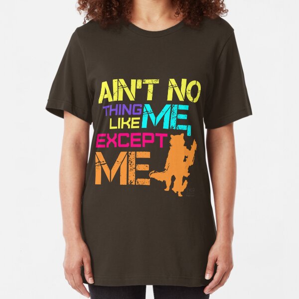 Ain't No Thing Like ME, Except ME Slim Fit T-Shirt