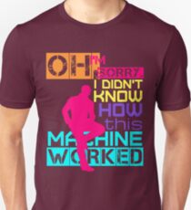 Oh, I'm Sorry, I Didn't Know Unisex T-Shirt