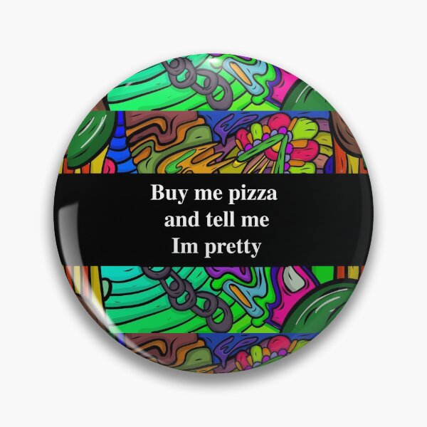 Item preview, buy me pizza and tell me im pretty designed and sold by sarina G.