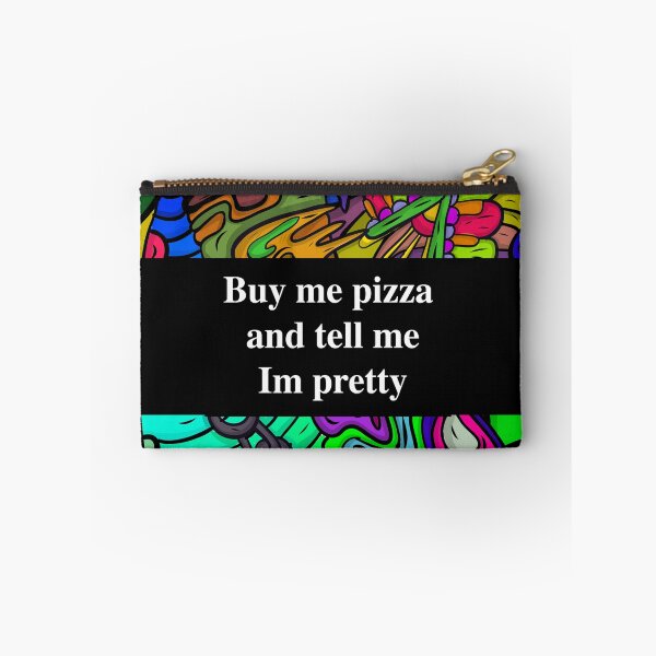 Item preview, buy me pizza and tell me im pretty designed and sold by sarina G.