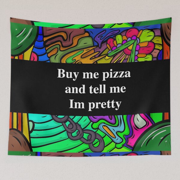 Item preview, buy me pizza and tell me im pretty designed and sold by sarina G.