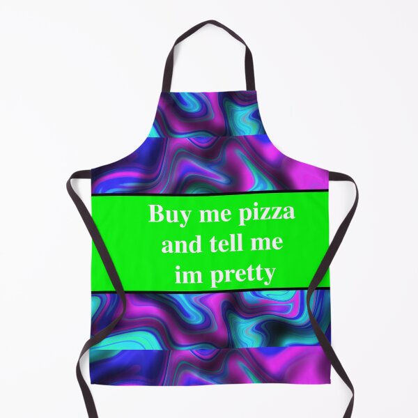Item preview, buy me pizza and tell me im pretty designed and sold by sarina G.