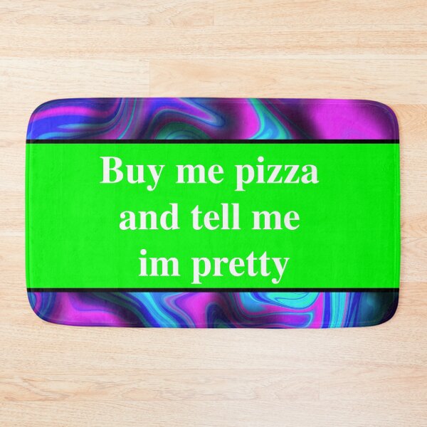 Item preview, buy me pizza and tell me im pretty designed and sold by MonoMerch26.