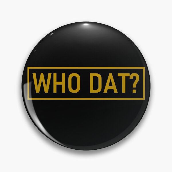 Item preview, WHO DAT? designed and sold by PSheekey.