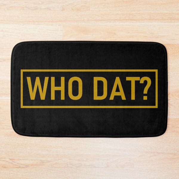 Item preview, WHO DAT? designed and sold by PSheekey.