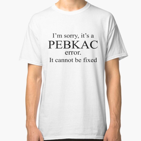 Pebkac Men's T-Shirts | Redbubble