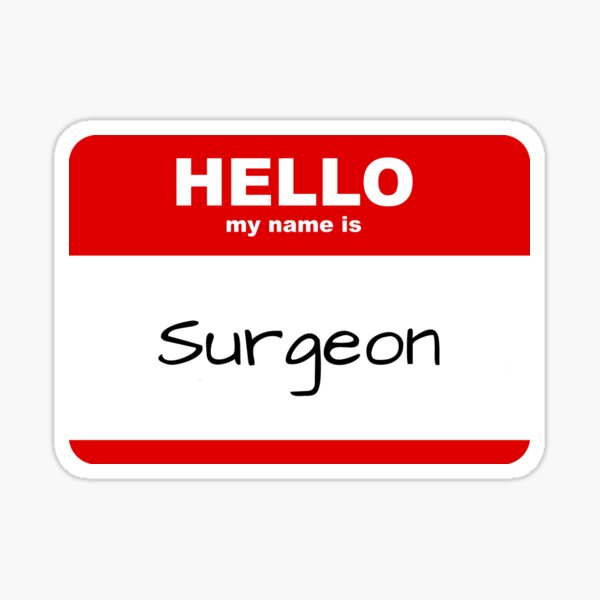 "Hello my name is surgeon doctor name tag" Sticker for Sale by
