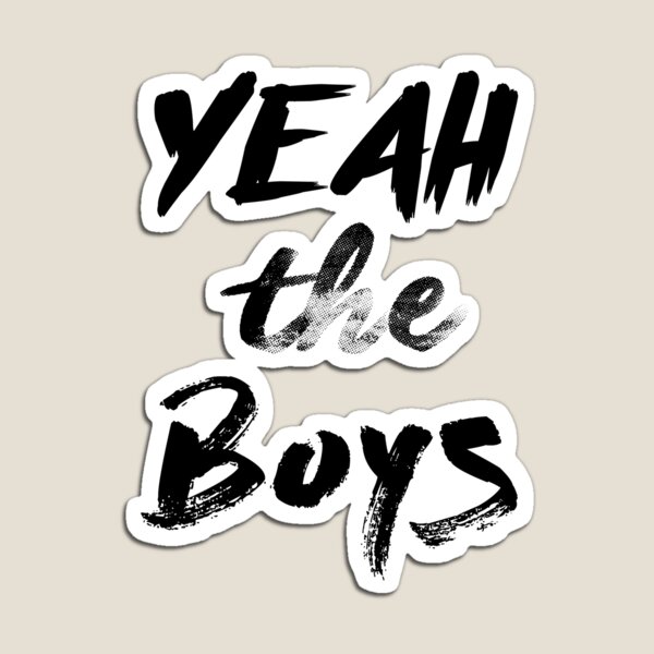 Yeah The Boys Gifts & Merchandise | Redbubble