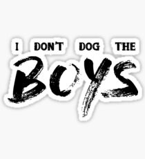 I Don't Dog The Boys Sticker