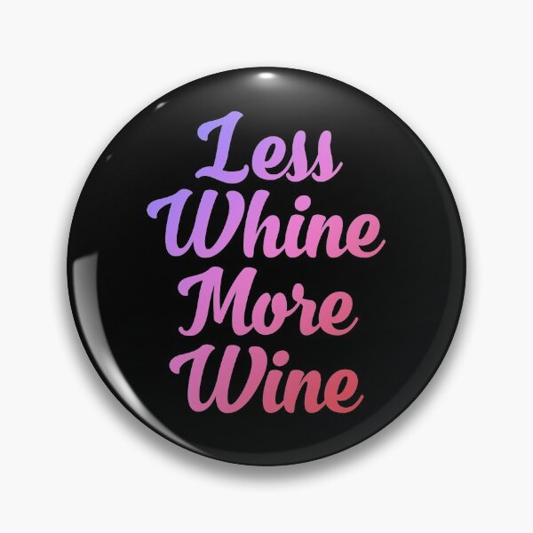Item preview, Less whine more Wine | Wine lover  designed and sold by DynastyArt.