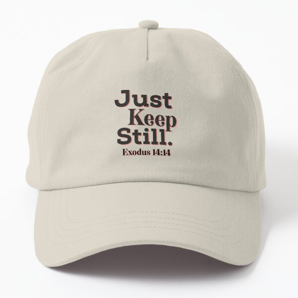 Just keep still Inspirational Lifequote Black Text SpeakChrist Dad Hat