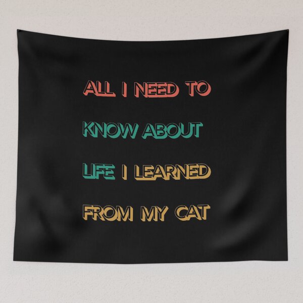 Item preview, All I Need To Know About Life I Learned From My Cat Funny Quote designed and sold by mirzadesign.