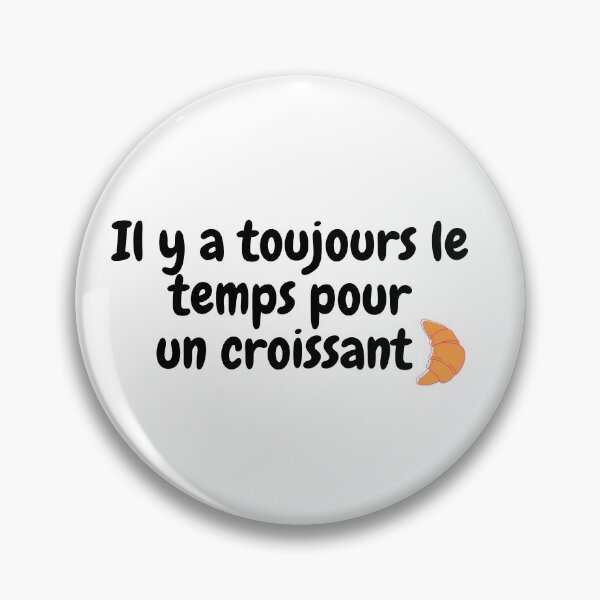 Item preview, Il y a toujours le temps pour un croissant designed and sold by Aspiringfrench.