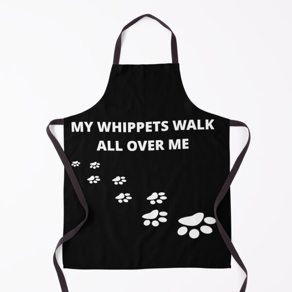 Item preview, MY WHIPPETS WALK ALL OVER ME designed and sold by uniqueitems.