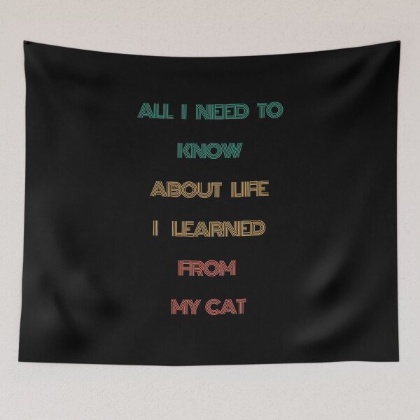 Item preview, All I Need To Know About Life I Learned From My Cat Funny Quote designed and sold by mirzadesign.