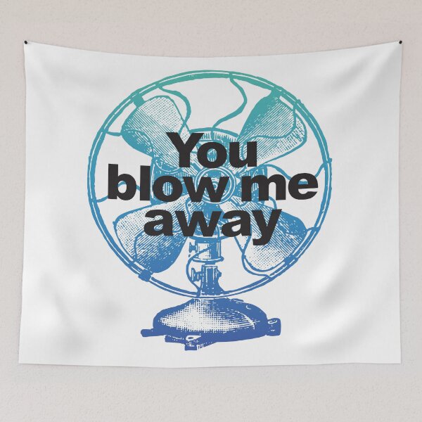 Item preview, You blow me away. designed and sold by MuggyandMo.