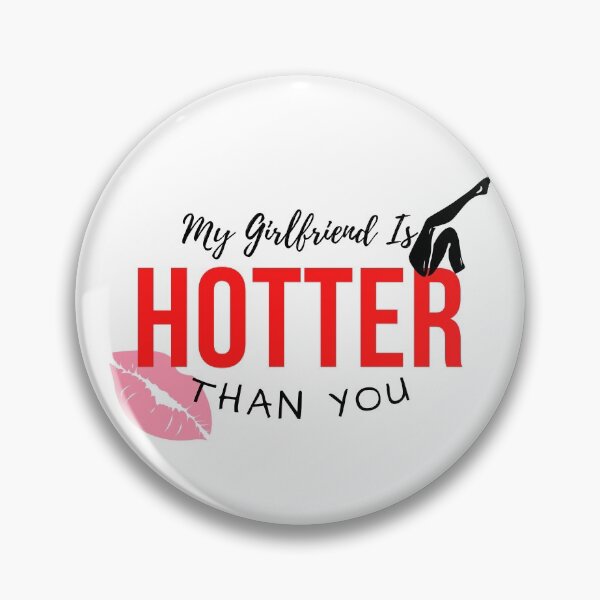 Item preview, My Girlfriend Is Hotter Than You designed and sold by besttwlife.