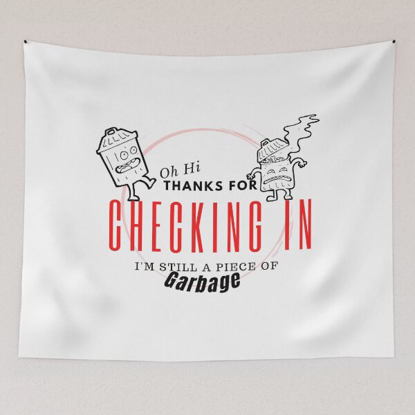 Item preview, Oh Hi Thanks For Checking In Im Still A Piece Of Garbage designed and sold by besttwlife.