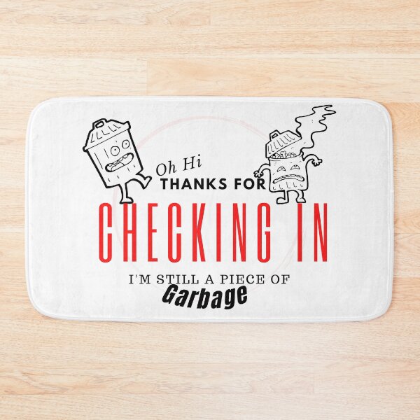 Item preview, Oh Hi Thanks For Checking In Im Still A Piece Of Garbage designed and sold by besttwlife.