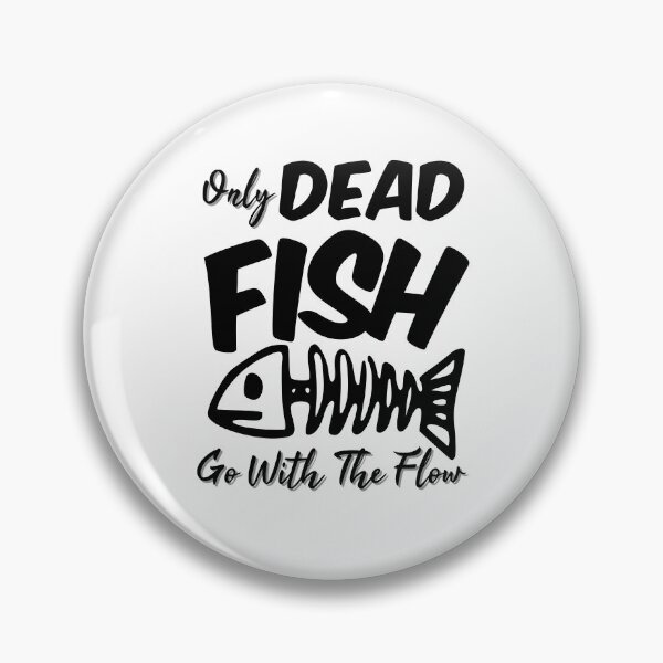 Item preview, Only Dead Fish Go With the Flow Motivational Quote designed and sold by DesignsVault.