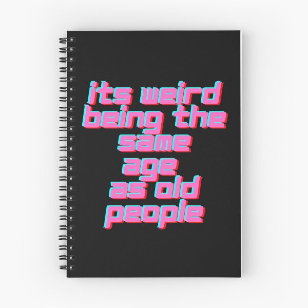 Item preview, Its weird being the same age as old people designed and sold by Strale25kv.