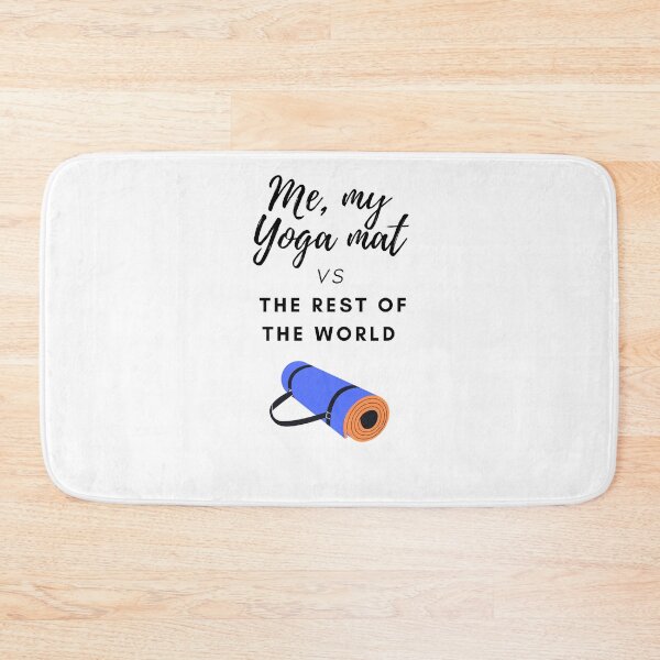Item preview, Me, my Yoga mat vs the rest of the world: Yoga lover designed and sold by Ila Mandlik.