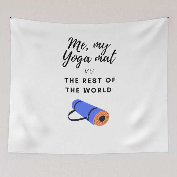 Item preview, Me, my Yoga mat vs the rest of the world: Yoga lover designed and sold by Ila Mandlik.