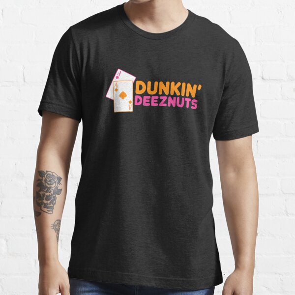 dunkin deez nuts t shirt