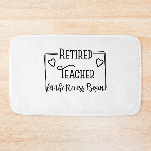 Item preview, Retired Teacher let the Recess Begin designed and sold by Amineharoni.
