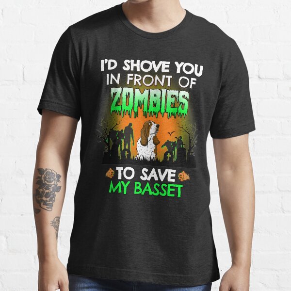 Item preview, I'd Shove You In Front of Zombies to Save My Basset Hound Halloween Gift designed and sold by Guarddogdrive.