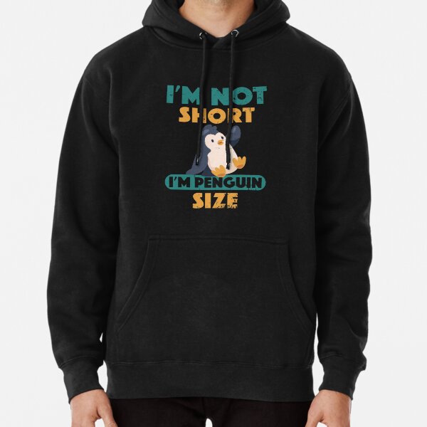 I'm Not Short I'm Penguin Size Cute Short People Pullover Hoodie