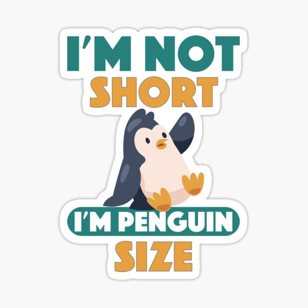 I'm Not Short I'm Penguin Size Cute Short People Sticker