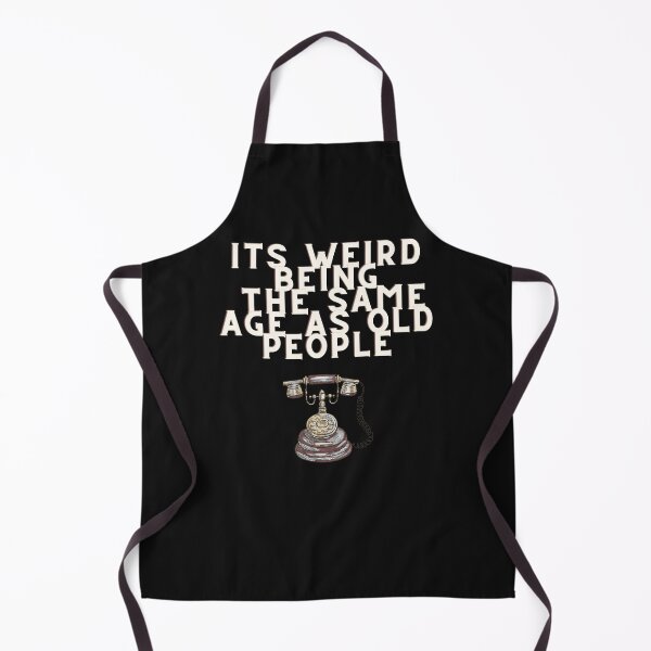 Item preview, Its weird being the same age as old people designed and sold by Strale25kv.