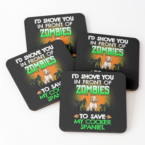 Item preview, I'd Shove You In Front of Zombies to Save My Cocker Spaniel Halloween Gift designed and sold by Guarddogdrive.