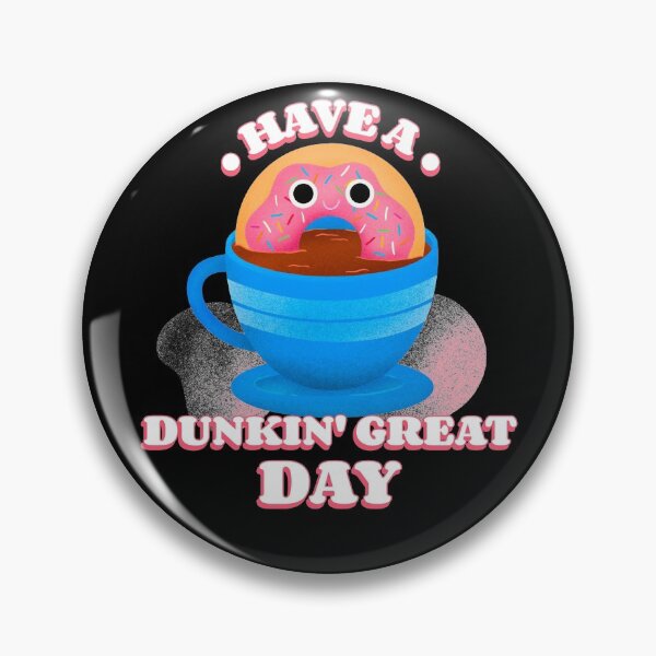 Item preview, Have A Dunkin' Great Day Design designed and sold by Artpace.