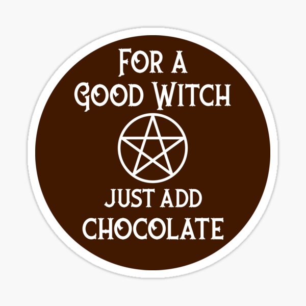 Item preview, For a Good Witch Just Add Chocolate Cheeky Witch® designed and sold by cheekywitch.