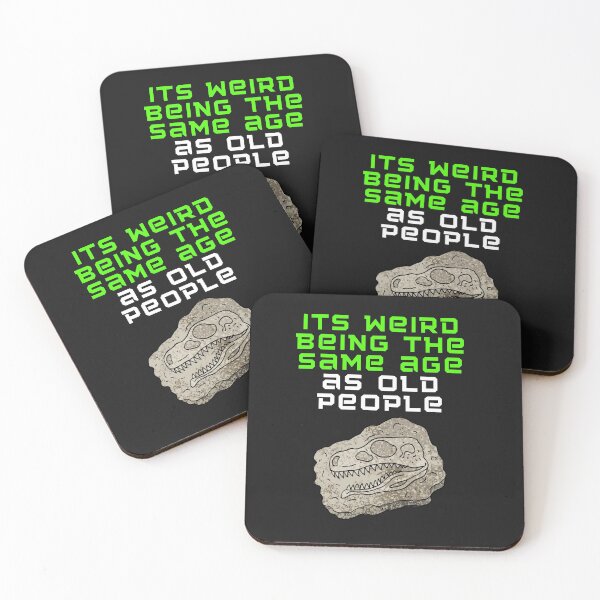 Item preview, Its weird being the same age as old people designed and sold by Strale25kv.