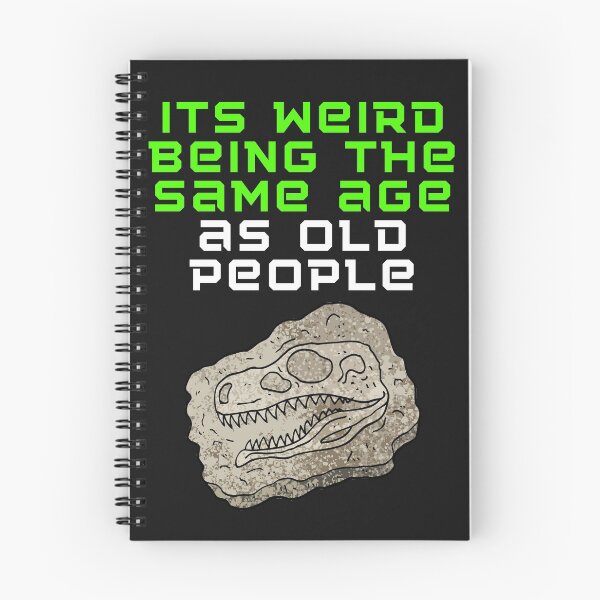 Item preview, Its weird being the same age as old people designed and sold by Strale25kv.