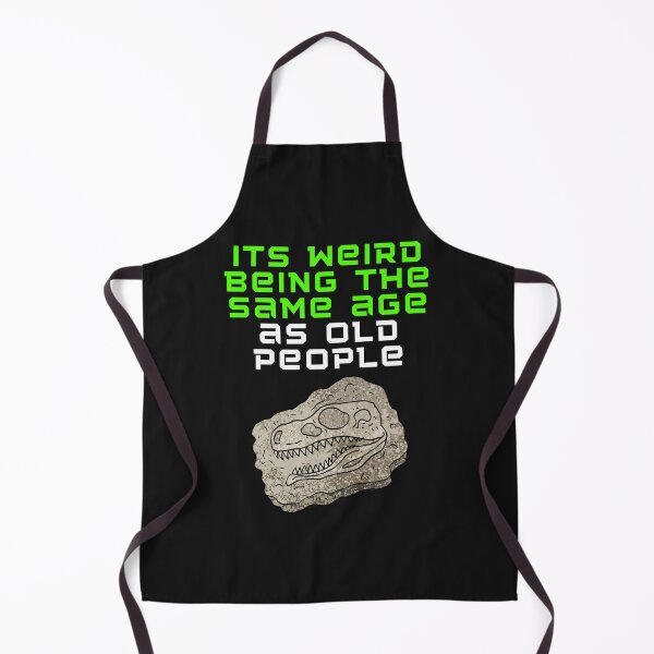 Item preview, Its weird being the same age as old people designed and sold by Strale25kv.