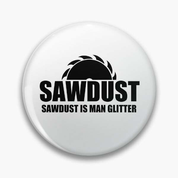 Item preview, Sawdust Is Man Glitter, Simple designed and sold by Avishy.