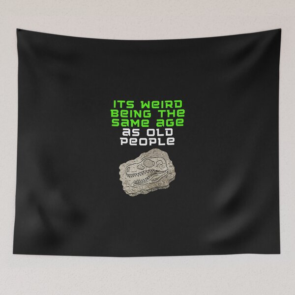 Item preview, Its weird being the same age as old people designed and sold by Strale25kv.