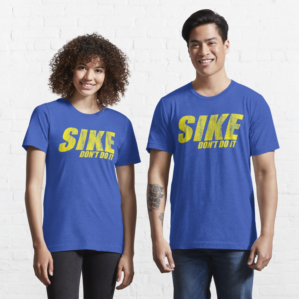 Sike don't do it shirt hotsell