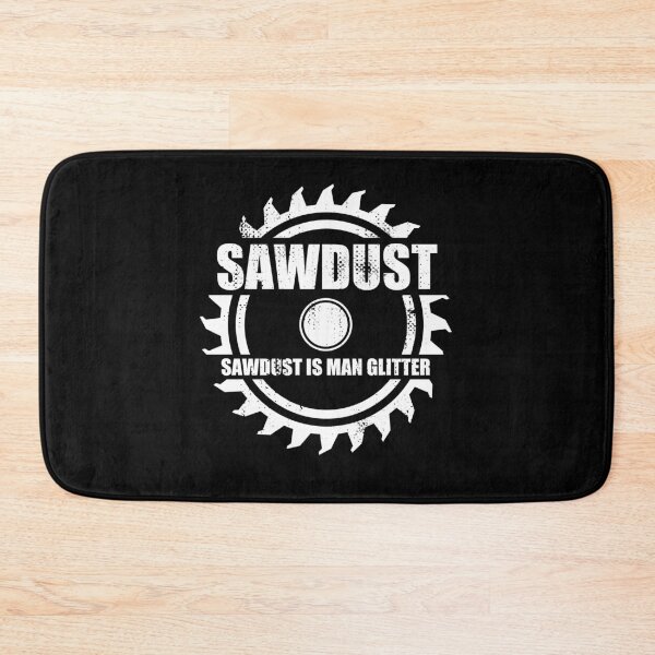 Item preview, Sawdust Is Man Glitter, Cool designed and sold by Avishy.