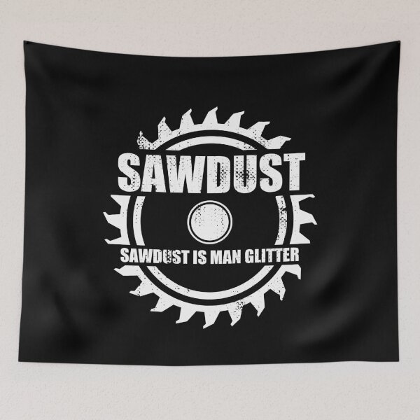 Item preview, Sawdust Is Man Glitter, Cool designed and sold by Avishy.