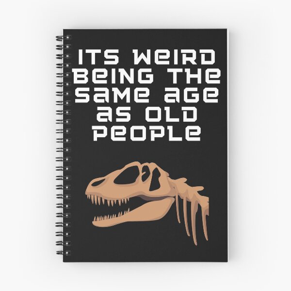 Item preview, Its weird being the same age as old people designed and sold by Strale25kv.