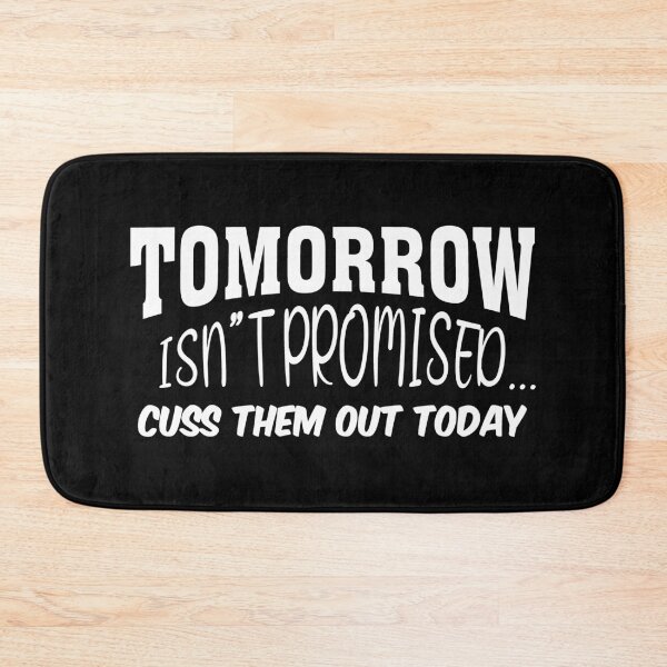 Item preview, Tomorrow Isn't Promised Cuss Them Out Today Funny Quote designed and sold by Tatus Brinal.