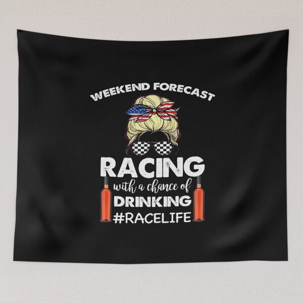 Item preview, Weekend Forecast Racing With A Chance Of Drinking RaceLife designed and sold by polonisisi41.