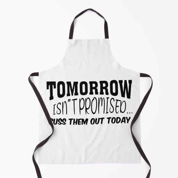 Item preview, Tomorrow Isn't Promised Cuss Them Out Today designed and sold by Tatus Brinal.